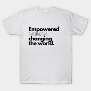 Empowered WOMAN Changing the World T-Shirt